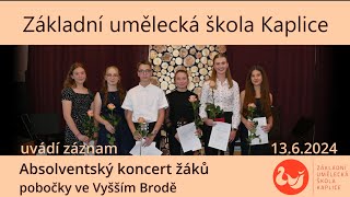 Absolventský koncert žáků ZUŠ Kaplice pobočky ve Vyšším Brodě 1362024 [upl. by Stearns]