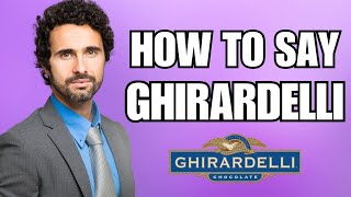 How To Pronounce Ghirardelli Correctly [upl. by Waneta876]