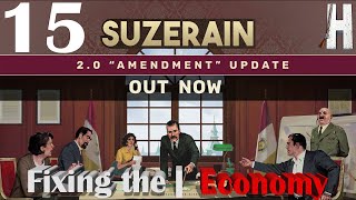 Suzerain  Fixing the Economy  20 Major Update  New Series  Part 15 [upl. by Ern6]