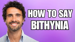 How To Pronounce Bithynia Correctly [upl. by Christmann353]