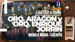 📺 ORQUESTA JORRIN y ORQUESTA ARAGON  Descarga CACHITA 💃🏿🕺🏿 🌟CUBA LOST amp FOUND [upl. by Oile]