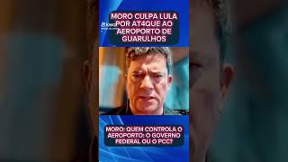 Moro culpa presidente Lula por ataque aeroporto [upl. by Viki]