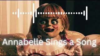 Annabelle Sings A Song [upl. by Gherardi]