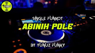 Funkot  ABINIH POLE BY YUNUZ FUNKY [upl. by Aguste]