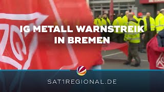 Tarifverhandlungen der IG Metall Warnstreiks in Bremen [upl. by Duffy]