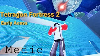 Tetragon Fortress 2Early Acess The Medic [upl. by Ezara652]