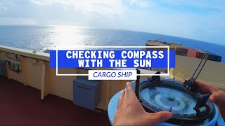 Checking Cargo Ship Compass Error With The Sun  Life At Sea [upl. by Hopfinger748]