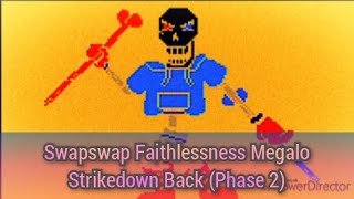 Swapswap Faithlessness  Megalo Strikedown back Phase 2 [upl. by Palgrave589]