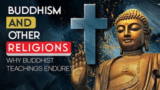 Buddhism and Other Religions Why Buddhist Teachings Endure [upl. by Anilev970]