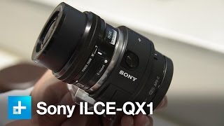 Sony ILCE QX1 Lens Style Camera  Hands On [upl. by Oivalf]