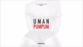 UMAN  PUMPUM [upl. by Tisha]