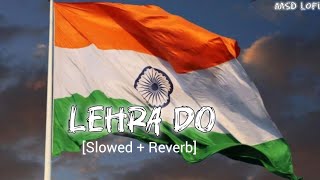 Lehra Do  Arijit Singh Slowed  Reverb Hindi song  MSD lofi [upl. by Eenafit]