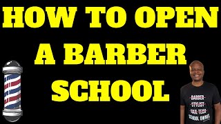 HOW TO OPEN A BARBER SCHOOL COSMETOLOGY SCHOOL [upl. by Hunley240]