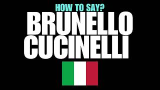 HOW TO PRONOUNCE BRUNELLO CUCINELLI CORRECTLY NATIVE ITALIAN PRONUNCIATION [upl. by Valli72]