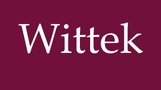 How to Pronounce Wittek Correctly in German [upl. by Idnar447]