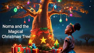 Noma and the Magical Christmas Tree tales africanfolktales folks africantales [upl. by Elleira410]