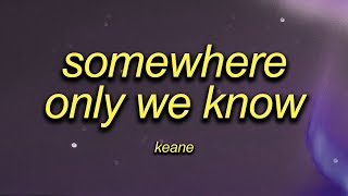 Keane  Somewhere Only We Know  Sped Up  Lyrics [upl. by Spatola]