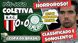 PÓSJOGO  BOTAFOGOSP 0X0 PALMEIRAS  COPA DO BRASIL 2024  COLETIVA ABEL FERREIRA AO VIVO [upl. by Dagna]