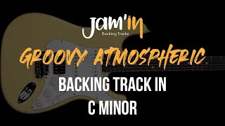 Groovy Atmospheric Guitar Backing Track in C Minor [upl. by Arathorn]