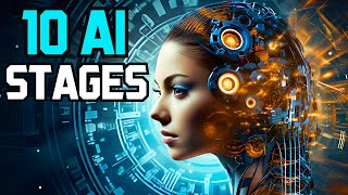 The 10 Stages of Artificial Intelligence AI will CHANGE Our Lives [upl. by Ahsikit]