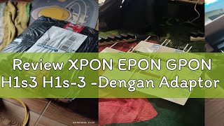 Review XPON EPON GPON H1s3 H1s3 Dengan Adaptor [upl. by Novoj]