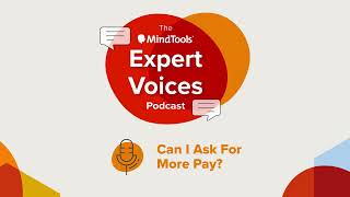 Can I Ask For More Pay  Mind Tools Expert Voices Podcast Ep 1 [upl. by Anerb]