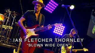 Ian Fletcher Thornley  Blown Wide Open LIVE from the Suhr Factory Party 2016 [upl. by Dlopoel]