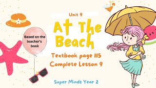 SUPER MINDS YEAR 2  TEXTBOOK PAGE 115  UNIT 9 AT THE BEACH  COMPLETE LESSON 9 [upl. by Aeneg]