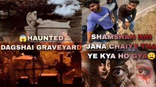 HAUNTED DAGSHAI GRAVEYARD LIVE PROOF  THE REAL ONE  HIMACHAL MOST HUNTED PLACE 😱 [upl. by Adirahs]