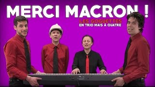 Merci Macron   Les Goguettes en trio mais à quatre [upl. by Dominica579]