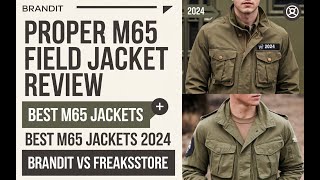 Proper M65 Field Jacket Review  Best M65 Jacket Brandit amp Freaksstore M65 Field Jacket 2024  m65 [upl. by Emelen]