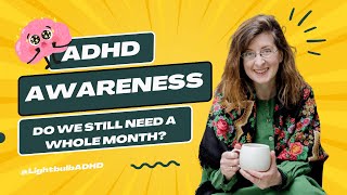 ADHD Awareness month  do we still need it what is the purpose of ADHD awareness month in 2023 [upl. by Aihsek]