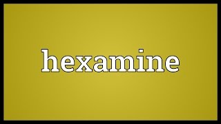 Hexamine Meaning [upl. by Norbel]