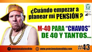 ¿Cuándo empezar a planear mi pensión  Modalidad 40 para quotchavosquot de 40 y tantos [upl. by Spratt460]