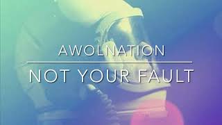 AWOLNATION  Not Your Fault Slowed and Reverb [upl. by Ayidan]