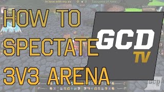 How to Watch 3v3 Arena in World of Warcraft [upl. by Airtemak323]