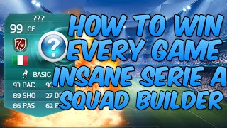 HOW TO WIN EVERY GAME ON FIFA INSANE SERIE A SQUAD BUILDER FIFA 15 ULTIMATE TEAM [upl. by Kerat]