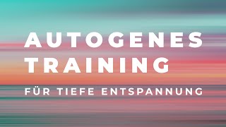 Autogenes Training für Anfänger  Für Entspannung statt Angst und Stress [upl. by Mercie]