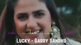 Lucky  Garry Sandhu Audio [upl. by Asilec]