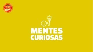 Mentes Curiosas 💡 [upl. by Mufinella]