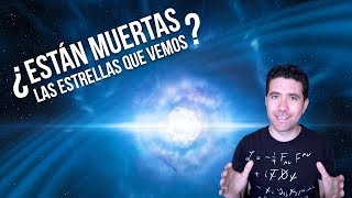 ¿Están Muertas las Estrellas que vemos [upl. by Aluk]