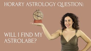 Horary Astrology Will I Find My Astrolabe [upl. by Eardnaed]