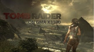 Tomb Raider 2013 on Intel GMA x3100 [upl. by Yrek212]