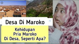 Bagaimana Kehidupan Pria Maroko Di Desa  amp Desa Di Maroko Seperti Apa [upl. by Htirehc]