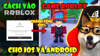 Cách Sửa Lỗi Kết Nối Roblox Thành Công 100 Trên Điện Thoại Cho IOS Và ANDROID Chi Tiết  Roblox [upl. by Onairot]