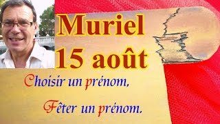 Choisir ou fêter un prénom féminin  Murielle 15 août [upl. by Britteny]