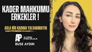 KADER MAHKUMU ERKEKLER  Asla Bir Kadına Yalvarmayın [upl. by Anoved]