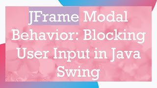 JFrame Modal Behavior Blocking User Input in Java Swing [upl. by Litta419]