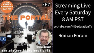 EP7 The Portal with Bob Colbert Podcast Roman Forum [upl. by Goldshlag]