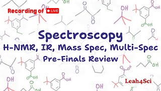 Spec HNMR IR Mass Spec amp Multispec Live Recording Organic Chemistry PreFinals Review [upl. by Attenyw]